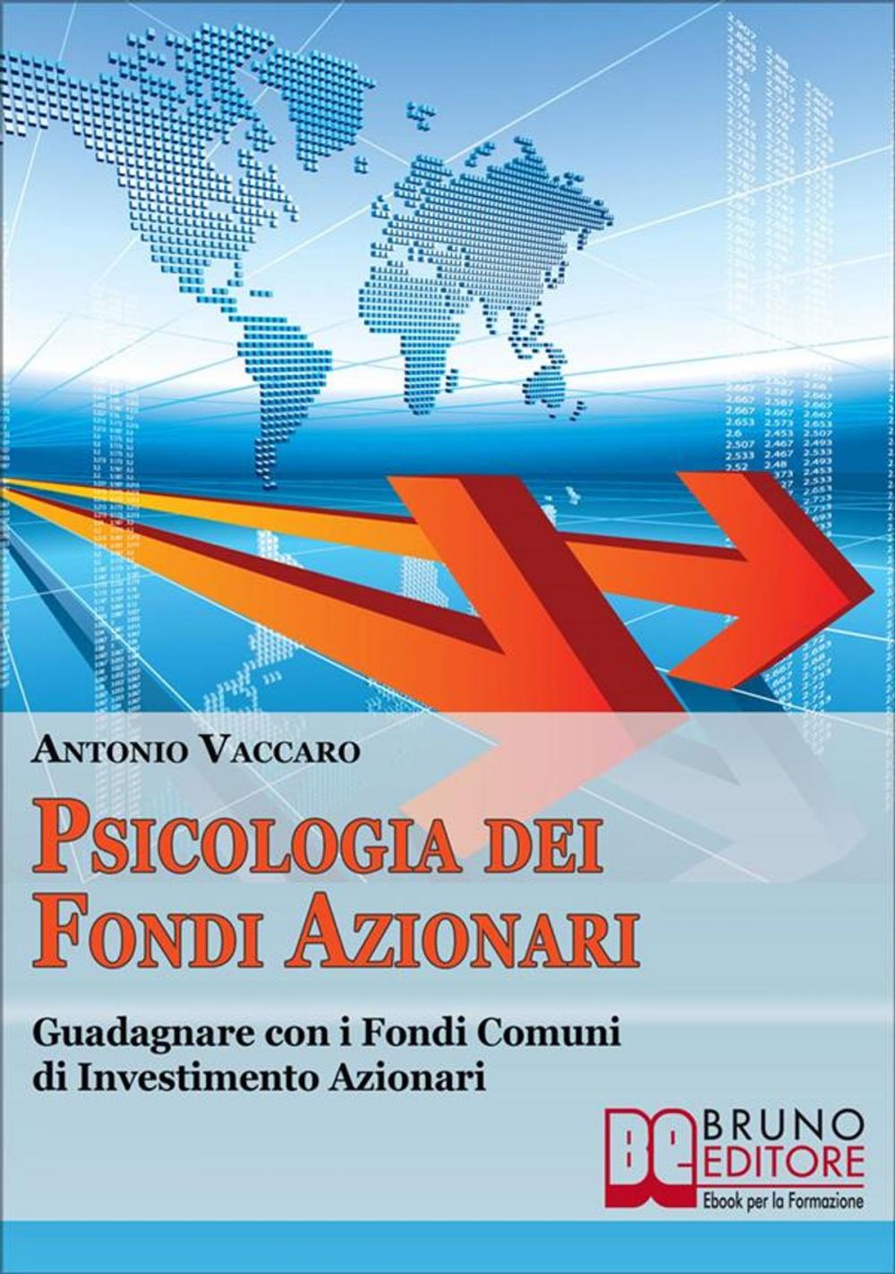 Big bigCover of Psicologia dei Fondi Azionari. Guadagnare con i Fondi Comuni di Investimento Azionari. (Ebook Italiano - Anteprima Gratis)