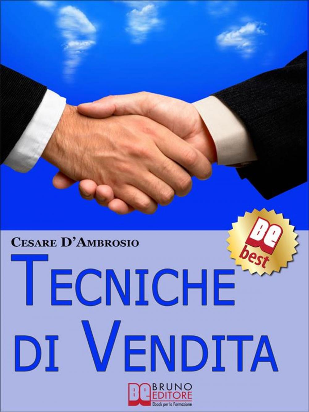 Big bigCover of Tecniche di Vendita. Strategie Avanzate per Venditori di ogni Livello. (Ebook Italiano - Anteprima Gratis)