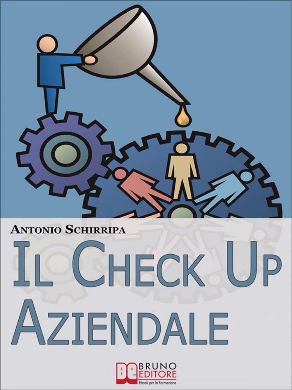 Big bigCover of Il Check up Aziendale. Come Individuare i Punti di Forza e di Debolezza della Tua Azienda. (Ebook Italiano - Anteprima Gratis)