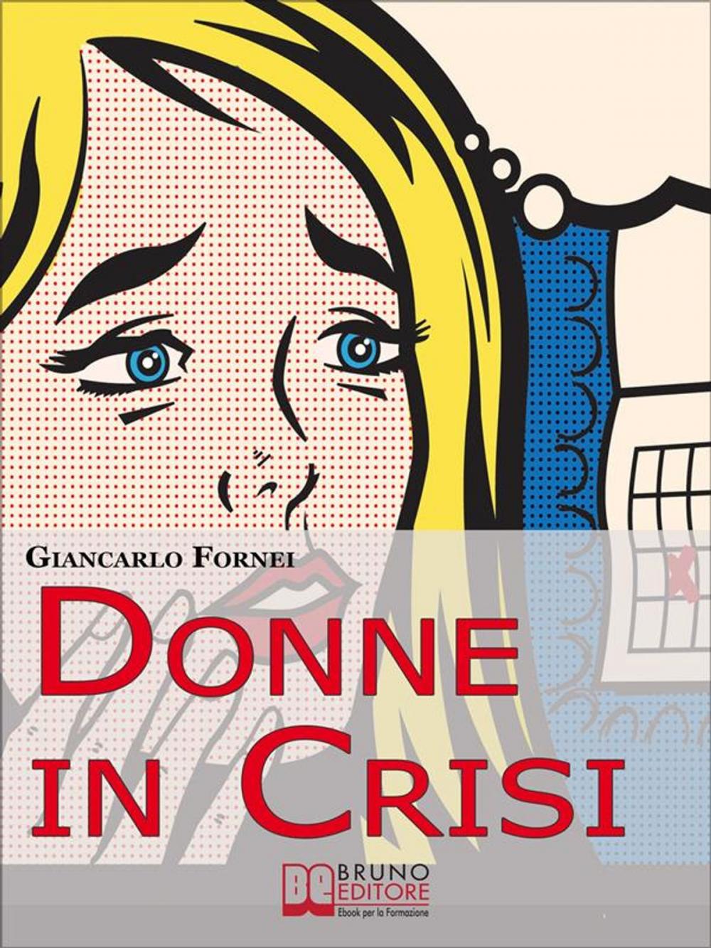 Big bigCover of Donne in Crisi. Come Tornare a Sorridere, a Piacersi, a Riappropriarsi della Propria Vita. (Ebook Italiano - Anteprima Gratis)