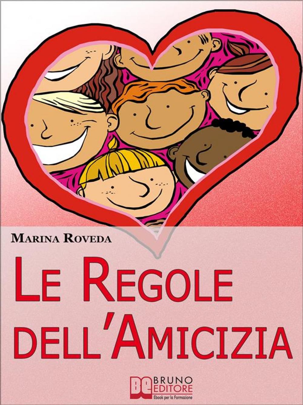 Big bigCover of Le Regole Dell’amicizia. Tutti i Segreti per Conquistare e Mantenere Buoni Amici. (Ebook Italiano - Anteprima Gratis)