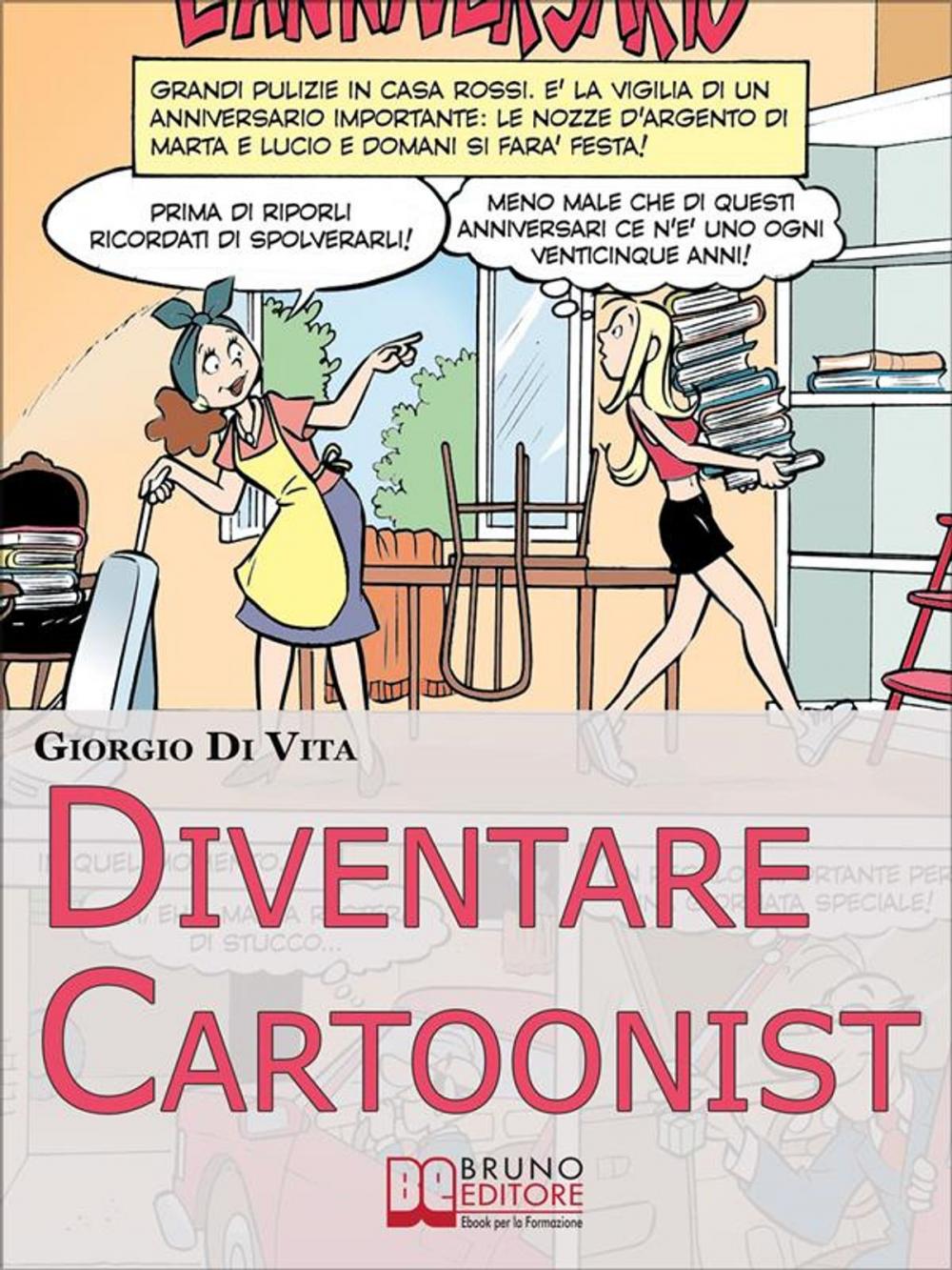 Big bigCover of Diventare Cartoonist. Guida pratica per scoprire come si scrive e si disegna un fumetto. (Ebook Italiano - Anteprima Gratis)