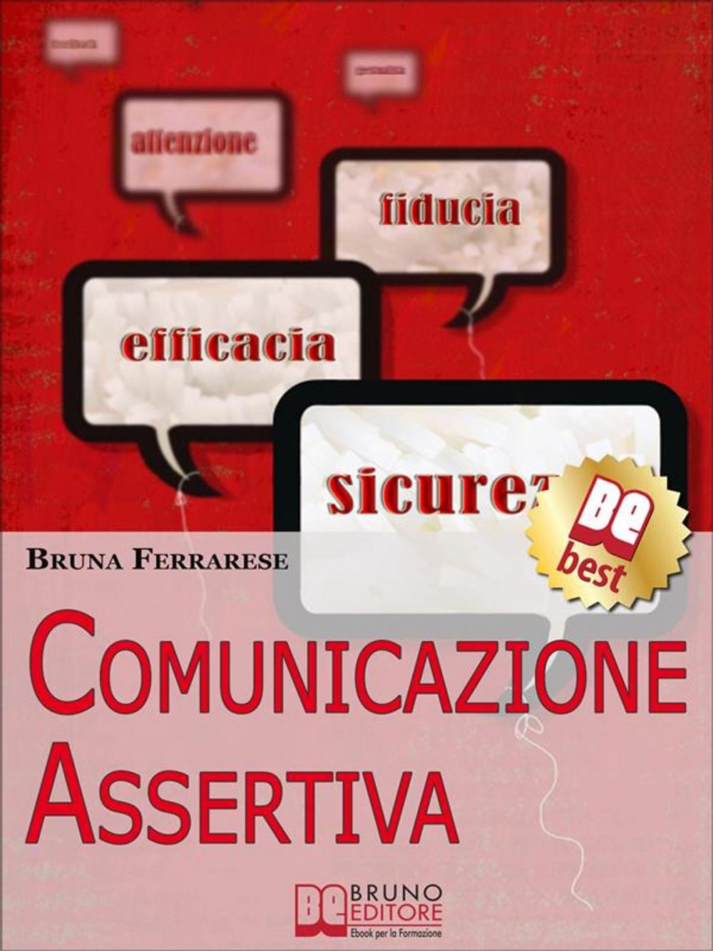 Big bigCover of Comunicazione Assertiva. Come Esprimersi in Modo Efficace e Imparare a Dire di No con Assertività. (Ebook Italiano - Anteprima Gratis)