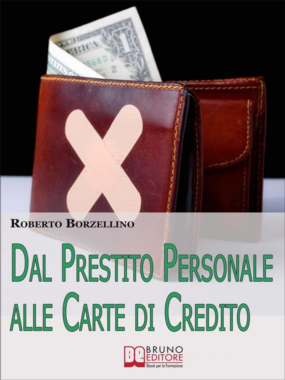 Big bigCover of Dal Prestito Personale alle Carte di Credito. Come Ottenere un Prestito e Gestire i Tuoi Soldi Senza Rischi per il Portafogli. (Ebook Italiano - Anteprima Gratis)