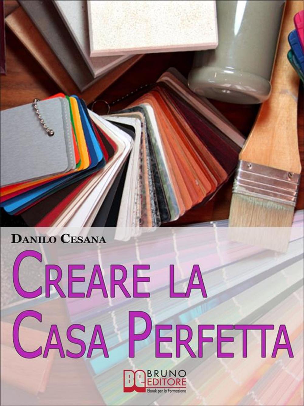 Big bigCover of Creare la Casa Perfetta. Consigli Pratici per Progettare da Zero i Tuoi Spazi. (Ebook Italiano - Anteprima Gratis)