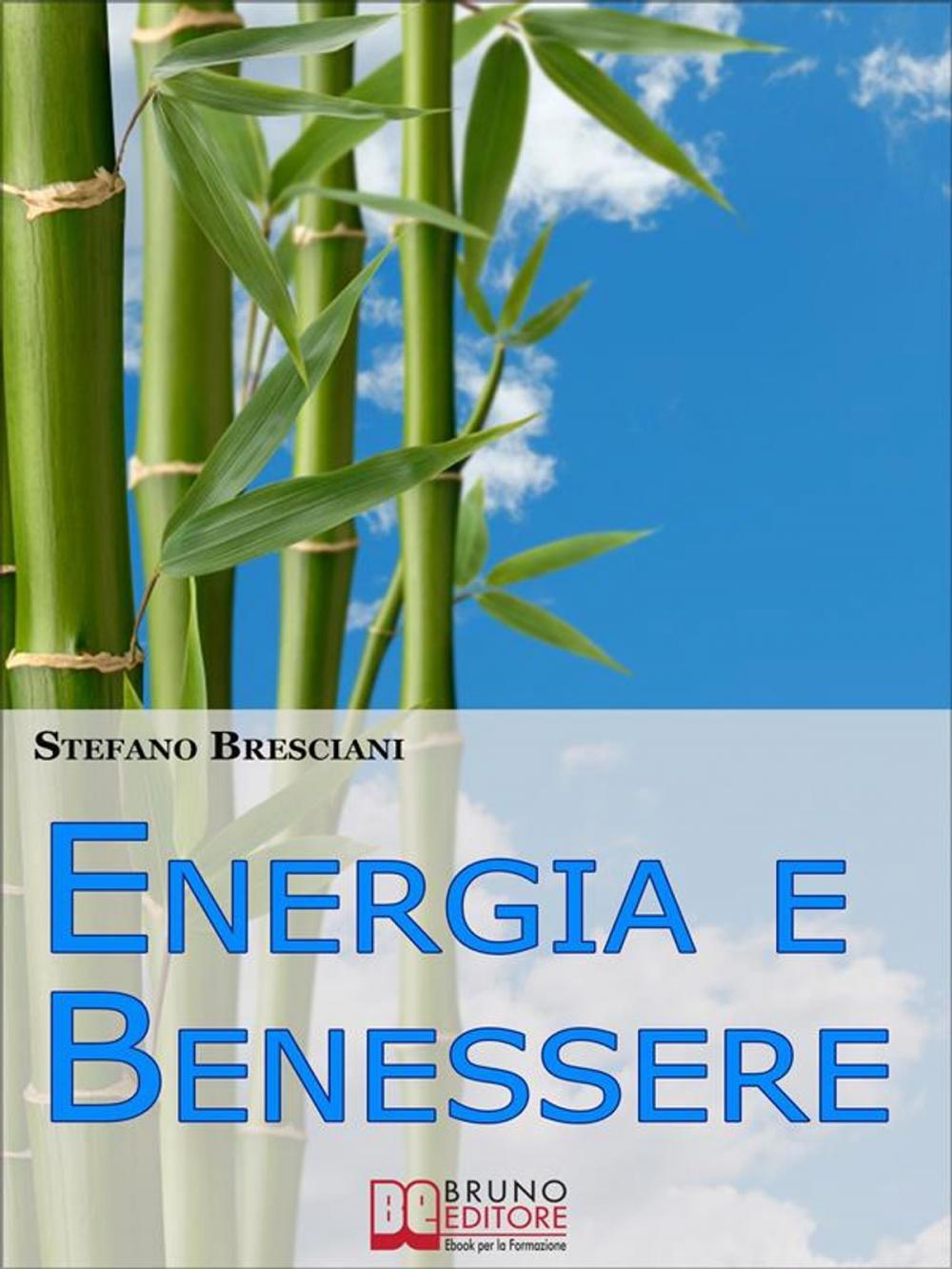 Big bigCover of Energia e Benessere. Guida il Tuo Corpo con le Tecniche delle Arti Orientali. (Ebook Italiano - Anteprima Gratis)