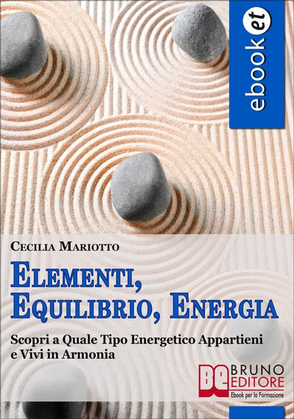 Big bigCover of Elementi, Equilibrio, Energia. Scopri a Quale Tipo Energetico Appartieni e Vivi in Armonia. (Ebook Italiano - Anteprima Gratis)