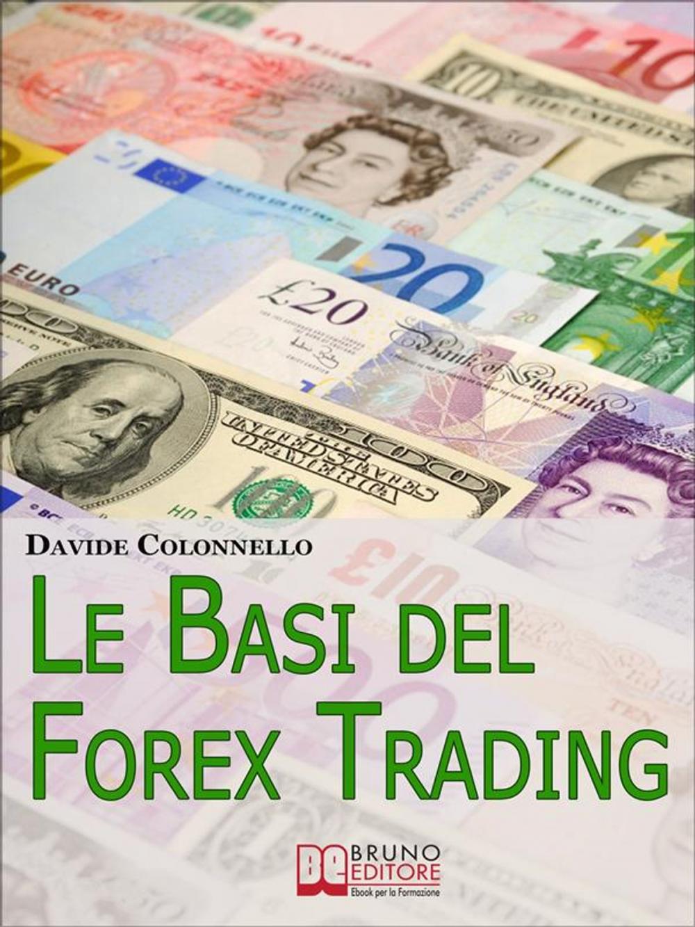 Big bigCover of Le Basi del Forex Trading. Guida Pratica per Evitare gli Errori da Principianti e Imparare a Guadagnare con il Forex. (Ebook Italiano - Anteprima Gratis)