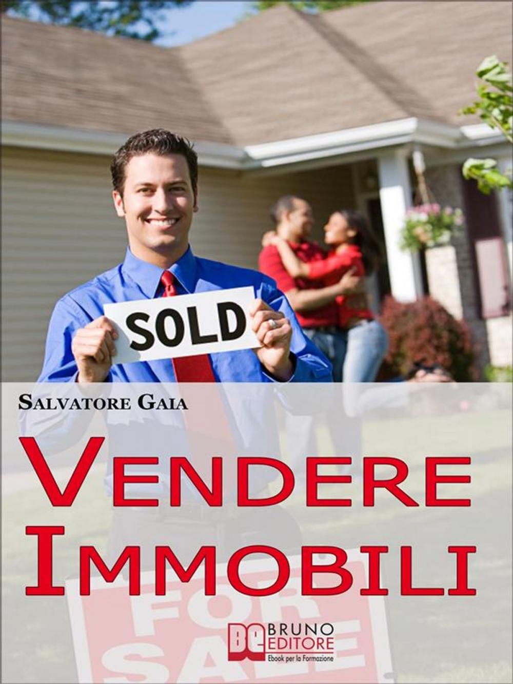 Big bigCover of Vendere Immobili. Tecniche per Gestire i Clienti e Concludere Velocemente le Vendite. (Ebook Italiano - Anteprima Gratis)