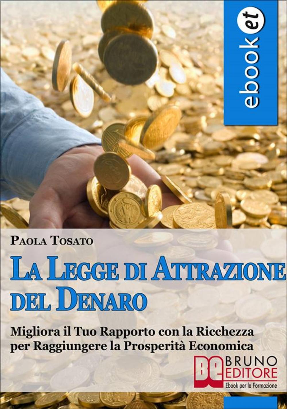 Big bigCover of La Legge di Attrazione del Denaro. Idee e Strumenti per Portare Abbondanza e Prosperità nella tua Vita. (Ebook Italiano - Anteprima Gratis)