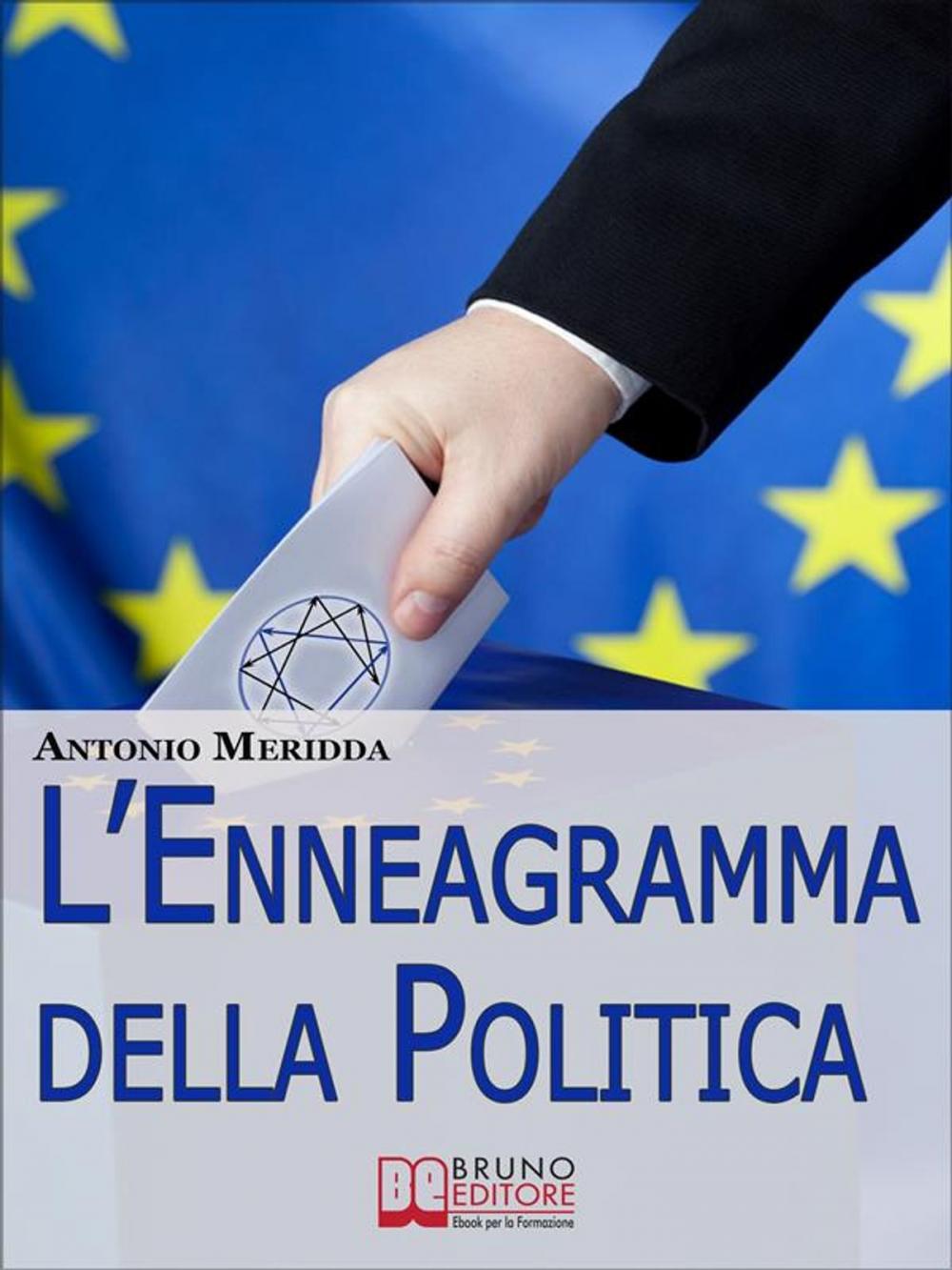 Big bigCover of L'Enneagramma della Politica. Scopri a quale Tipo Appartiene il Tuo Elettorato per Ottenere Voti. (Ebook Italiano - Anteprima Gratis)