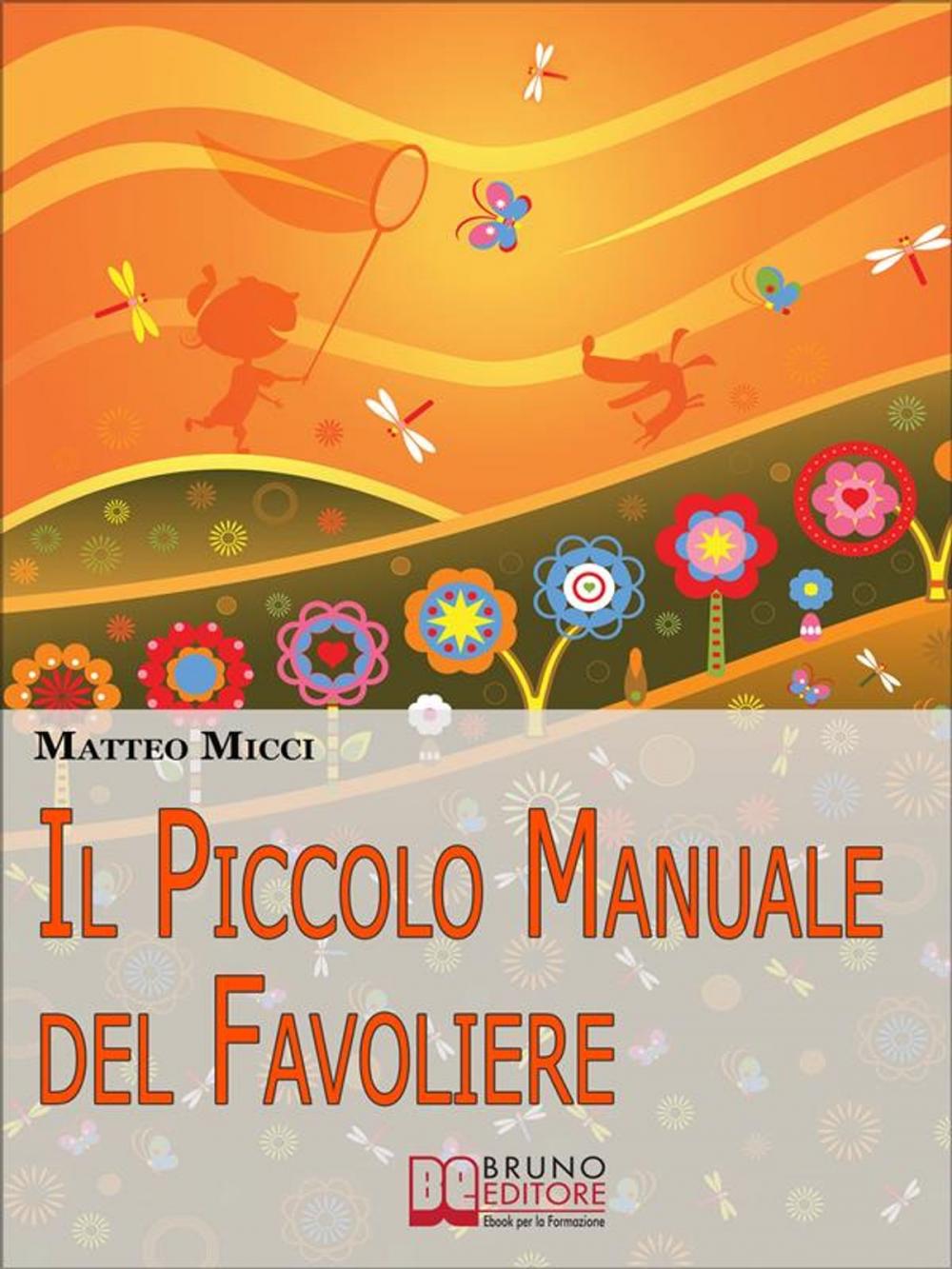 Big bigCover of Il Piccolo Manuale del Favoliere.Un Viaggio nel Mondo della Fantasia per Acchiappare Favole e Portarle a Casa. (Ebook Italiano - Anteprima Gratis)