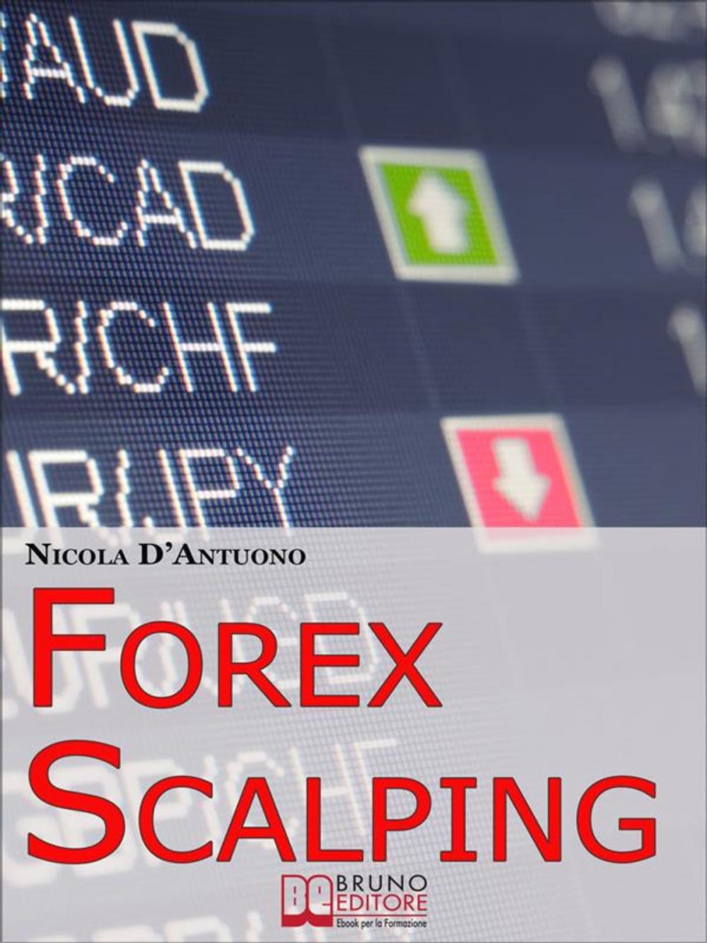 Big bigCover of Forex Scalping. Forex Trading Italiano e Operatività del Trader dall'Ingresso nel Mercato alla Gestione del Rischio. (Ebook Italiano - Anteprima Gratis)