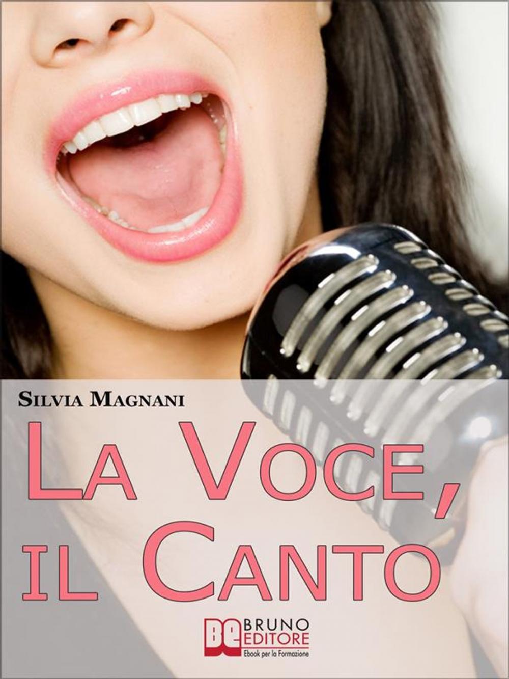 Big bigCover of La Voce, il Canto. Come Tenere la Propria Voce in Forma e Salute, dall'Energia del Respiro all'Uso Corretto delle Corde Vocali. (Ebook Italiano - Anteprima Gratis)