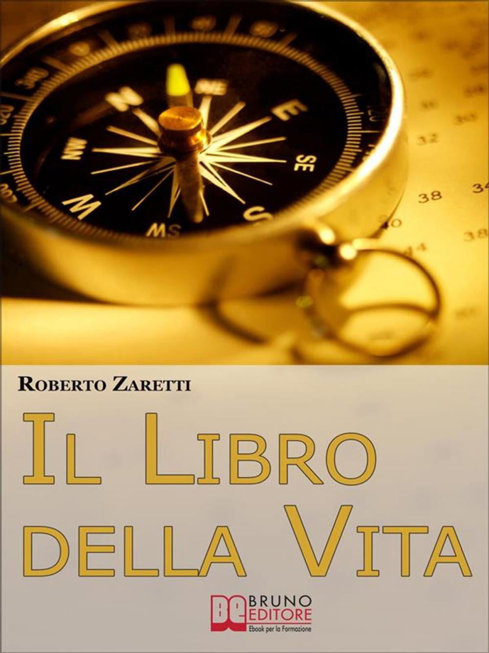 Big bigCover of Il libro della Vita. Tutte le Tecniche per Strutturare gli Obiettivi nel Tempo, dalle Mappe Mentali al Cerchio della Vita. (Ebook Italiano - Anteprima Gratis)