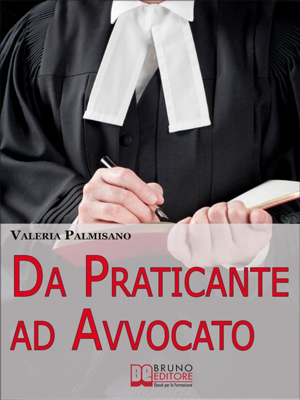 Big bigCover of Da praticante ad avvocato. Trucchi e Consigli per Diventare Avvocato e Rendere Redditizio il Praticantato. (Ebook Italiano - Anteprima Gratis)