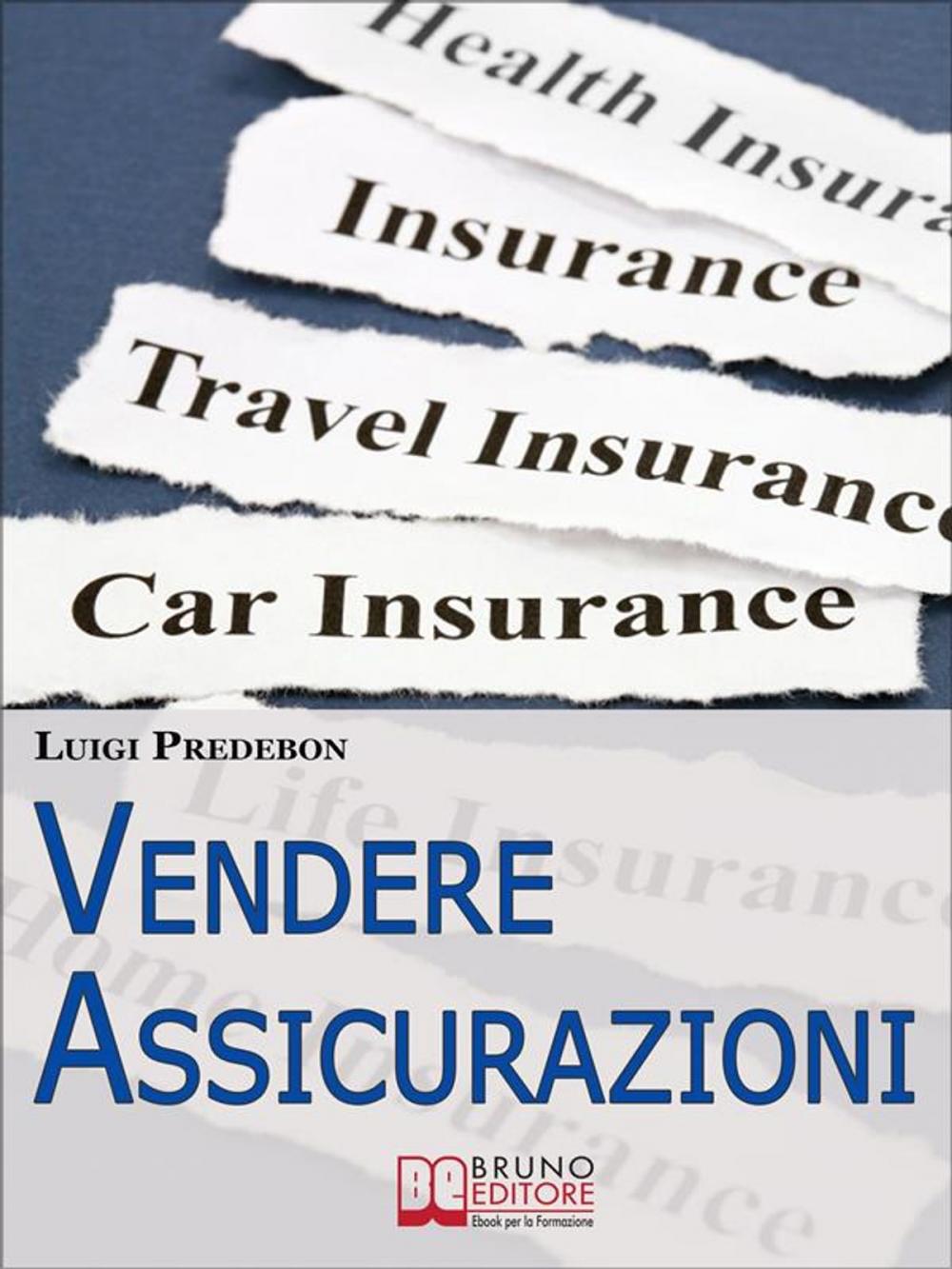 Big bigCover of Vendere Assicurazioni. Cinque Mosse Efficaci per Vendere Prodotti Assicurativi e Soddisfare il Cliente. (Ebook Italiano - Anteprima Gratis)