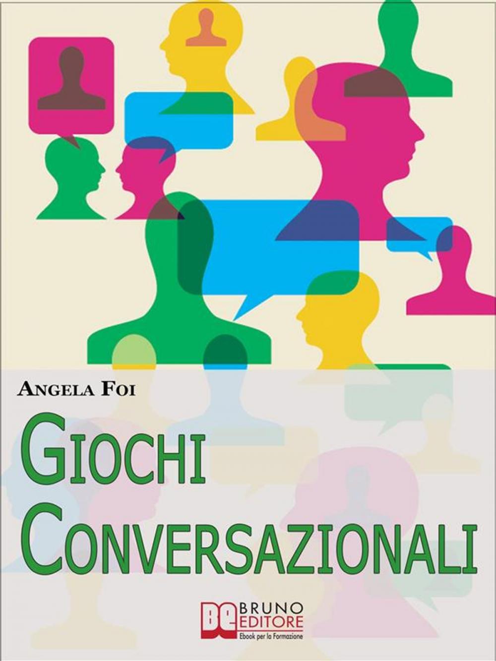 Big bigCover of Giochi Conversazionali. Consigli ed Esercizi per Migliorare le Tue Abilità nella Conversazione e nel Public Speaking. (Ebook Italiano - Anteprima Gratis)