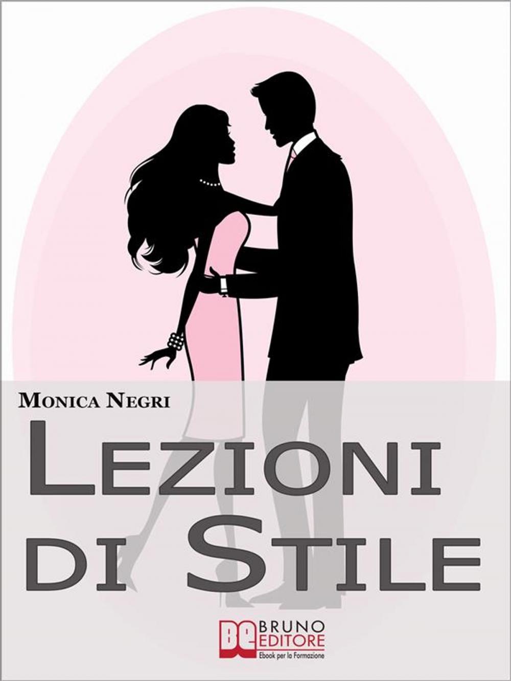 Big bigCover of Lezioni di Stile. Personalizzare il Tuo Stile e Dare Forma all'Eleganza per Essere sempre Chic e alla Moda. (Ebook Italiano - Anteprima Gratis)