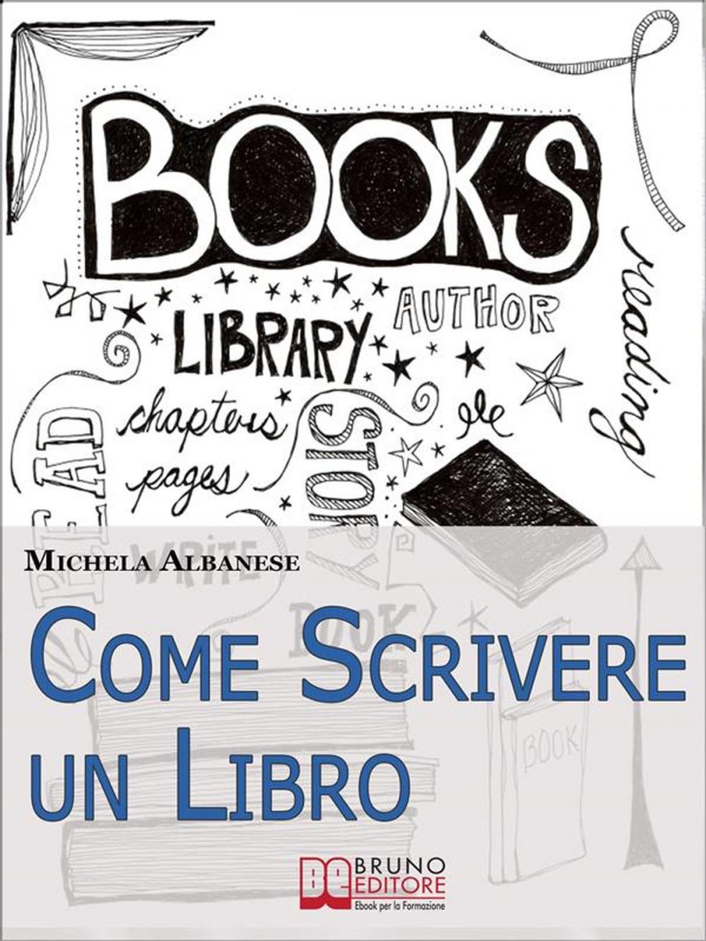 Big bigCover of Come Scrivere un Libro. Tecniche Narrative e Strategie Stilistiche per Ideare, Scrivere e Pubblicare la Tua Opera. (Ebook Italiano- Anteprima Gratis)