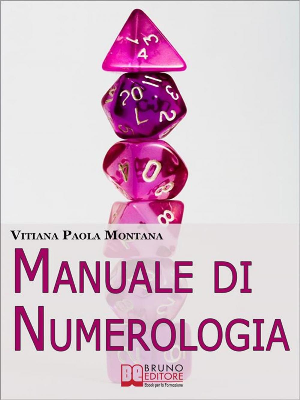 Big bigCover of Manuale di Numerologia. Impara a Leggere la Simbologia Nascosta dei Numeri per Ritrovare Affinità con il Partner e Migliorare la Tua Vita. (Ebook Italiano - Anteprima Gratis)