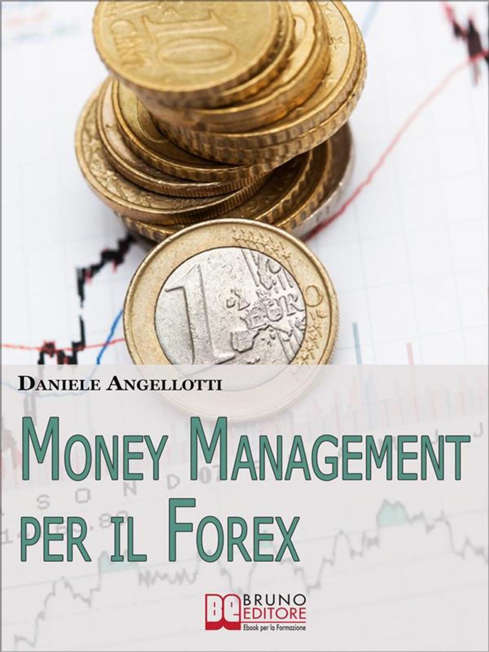 Big bigCover of Money Management per il Forex. Come Impostare un'Operatività che Garantisca la Profittabilità nel Lungo Periodo (Ebook Italiano - Anteprima Gratis)