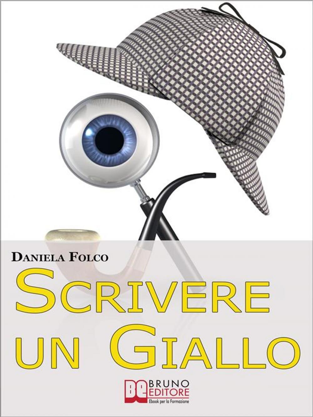 Big bigCover of Scrivere un Giallo. Come Strutturare Trama e Personaggi per un Giallo Avvincente dalla Prima all'Ultima Riga (Ebook Italiano - Anteprima Gratis)