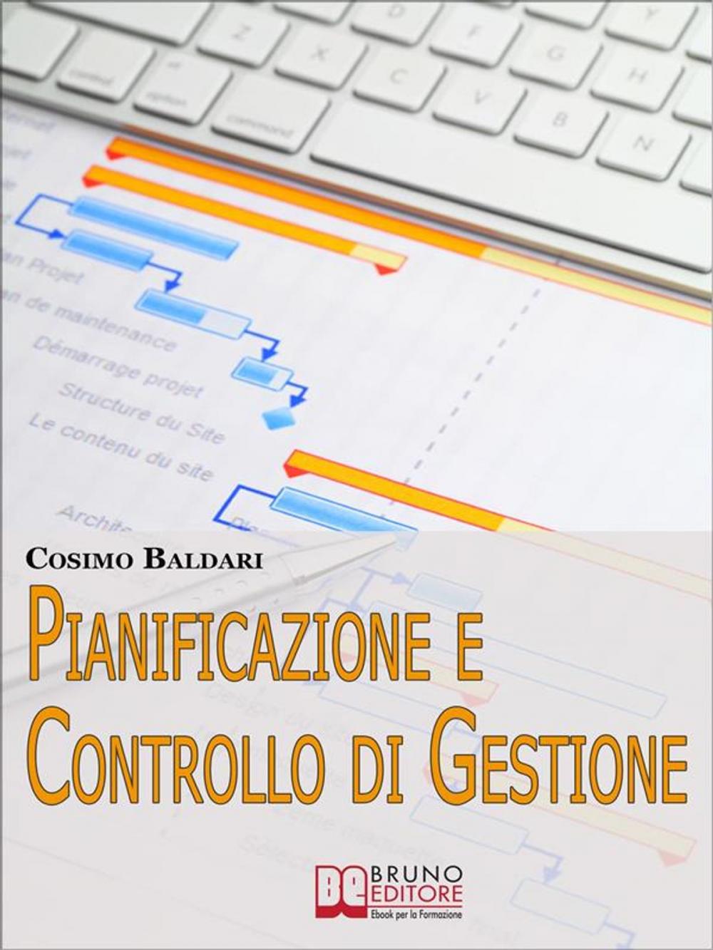 Big bigCover of Pianificazione e Controllo di Gestione. Come Implementare un Sistema Controllo di una PMI per Massimizzare i Risultati e Ridurre i Costi (Ebook Italiano - anteprima Gratis)