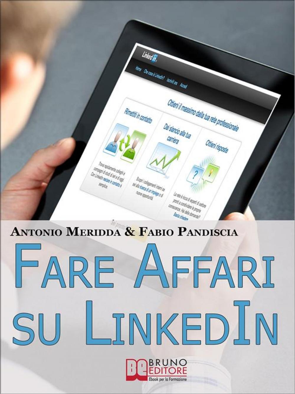 Big bigCover of Fare Affari su LinkedIn. I Migliori Strumenti per Utilizzare LinkedIn come Canale di Vendita dei Tuoi Infoprodotti. (Ebook Italiano - Anteprima Gratis)