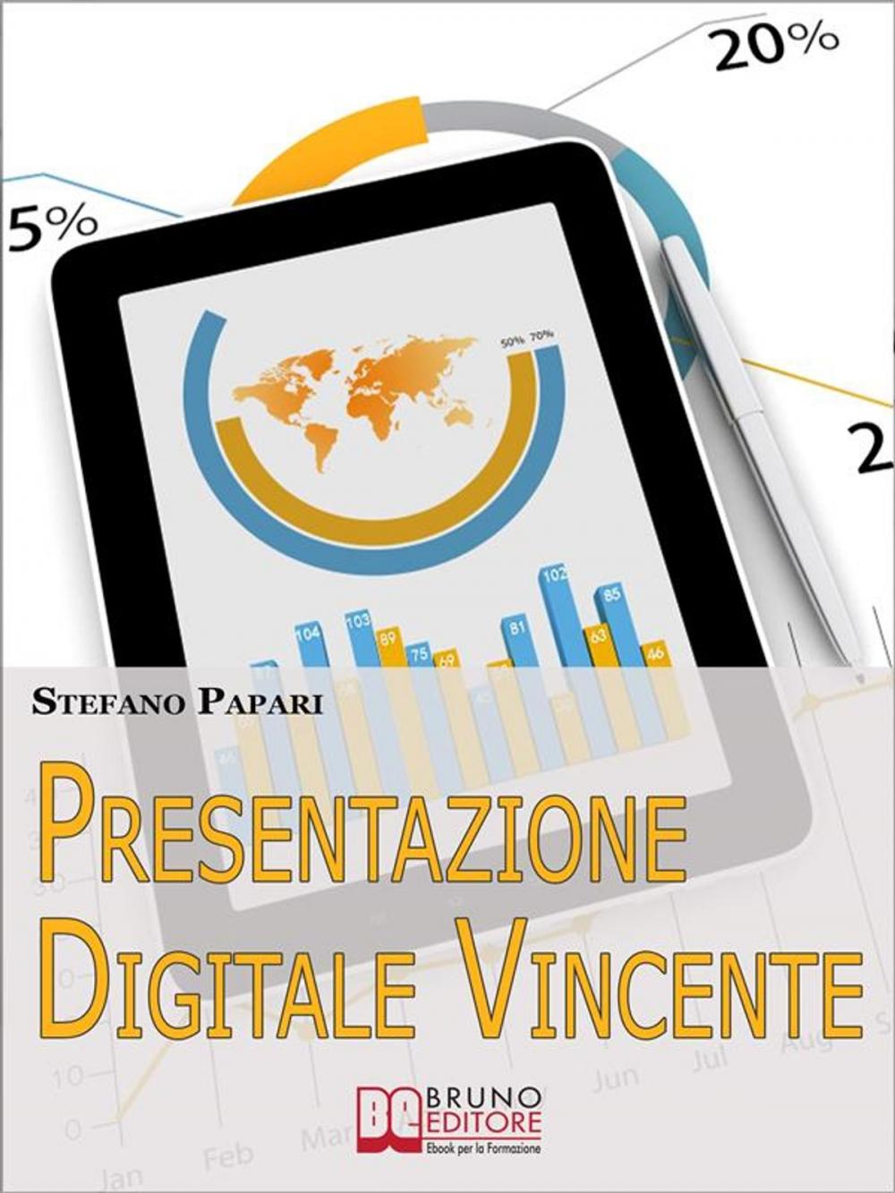 Big bigCover of Presentazione Digitale Vincente. Tutti i Trucchi e le Strategie per Rendere la Tua Presentazione Digitale Efficace al 100%. (Ebook Italiano - Anteprima Gratis)