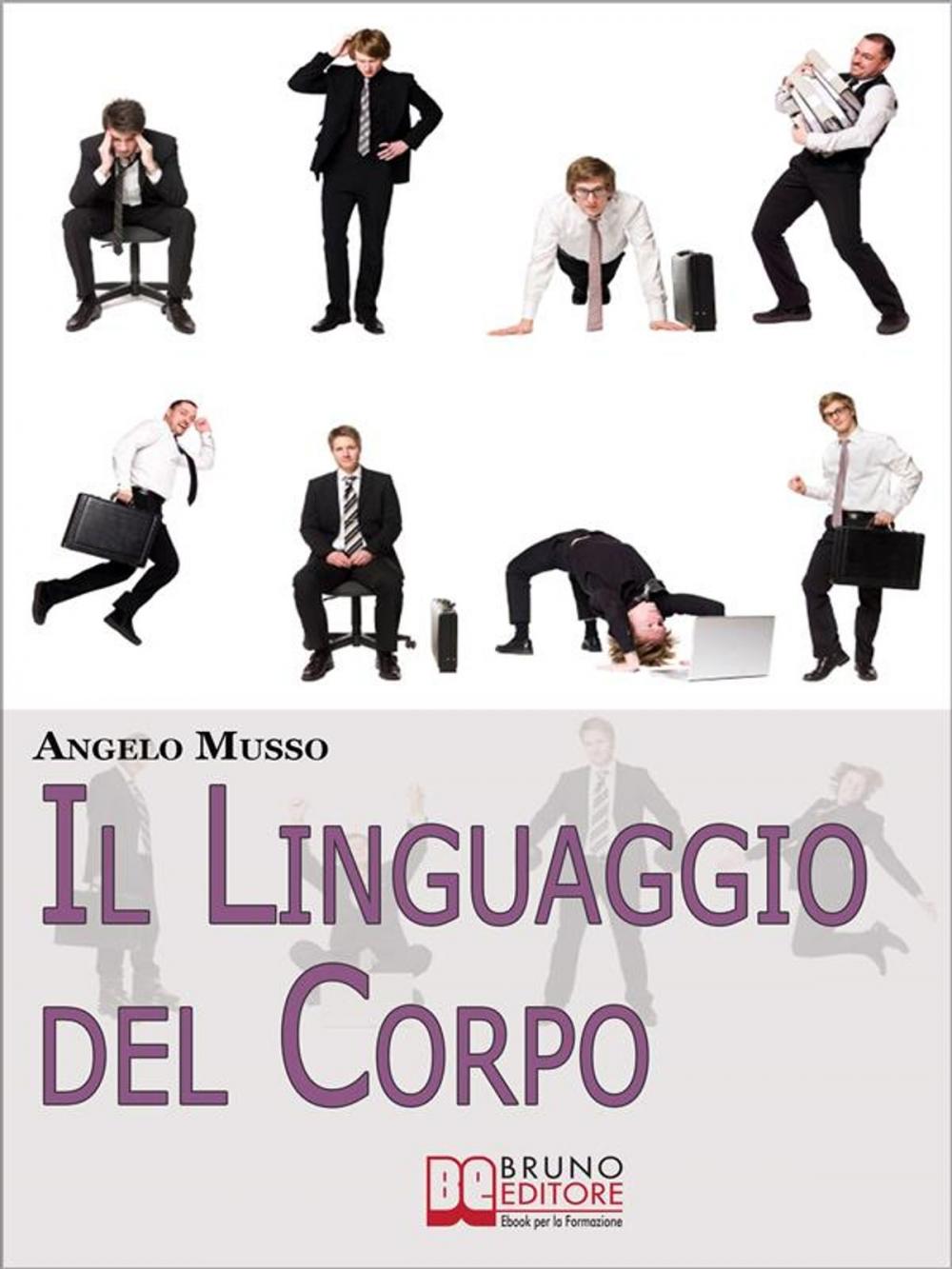 Big bigCover of Il Linguaggio del Corpo. Come Scoprire il Significato Nascosto di Tutti i Gesti e della Comunicazione non Verbale. (Ebook Italiano - Anteprima Gratis)