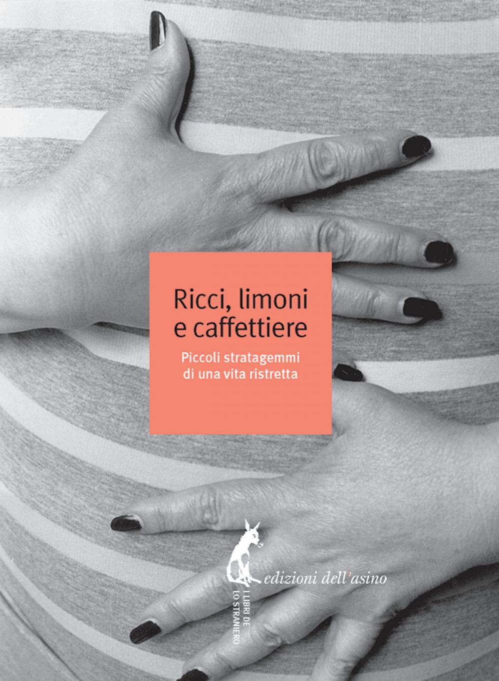 Big bigCover of Ricci, limoni e caffettiere. Piccoli stratagemmi di una vita ristretta