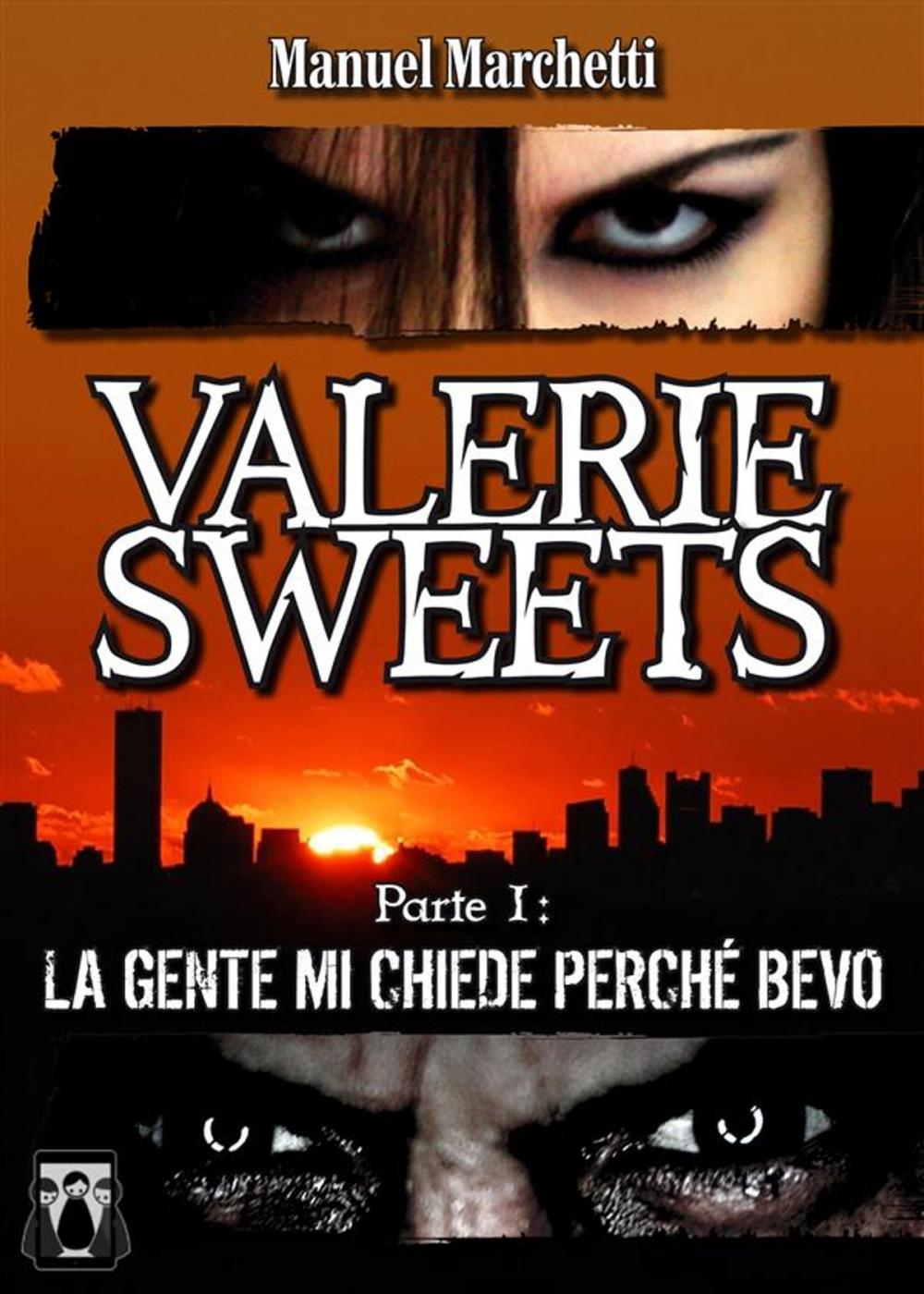 Big bigCover of Valerie Sweets - Parte I: La gente mi chiede perché bevo