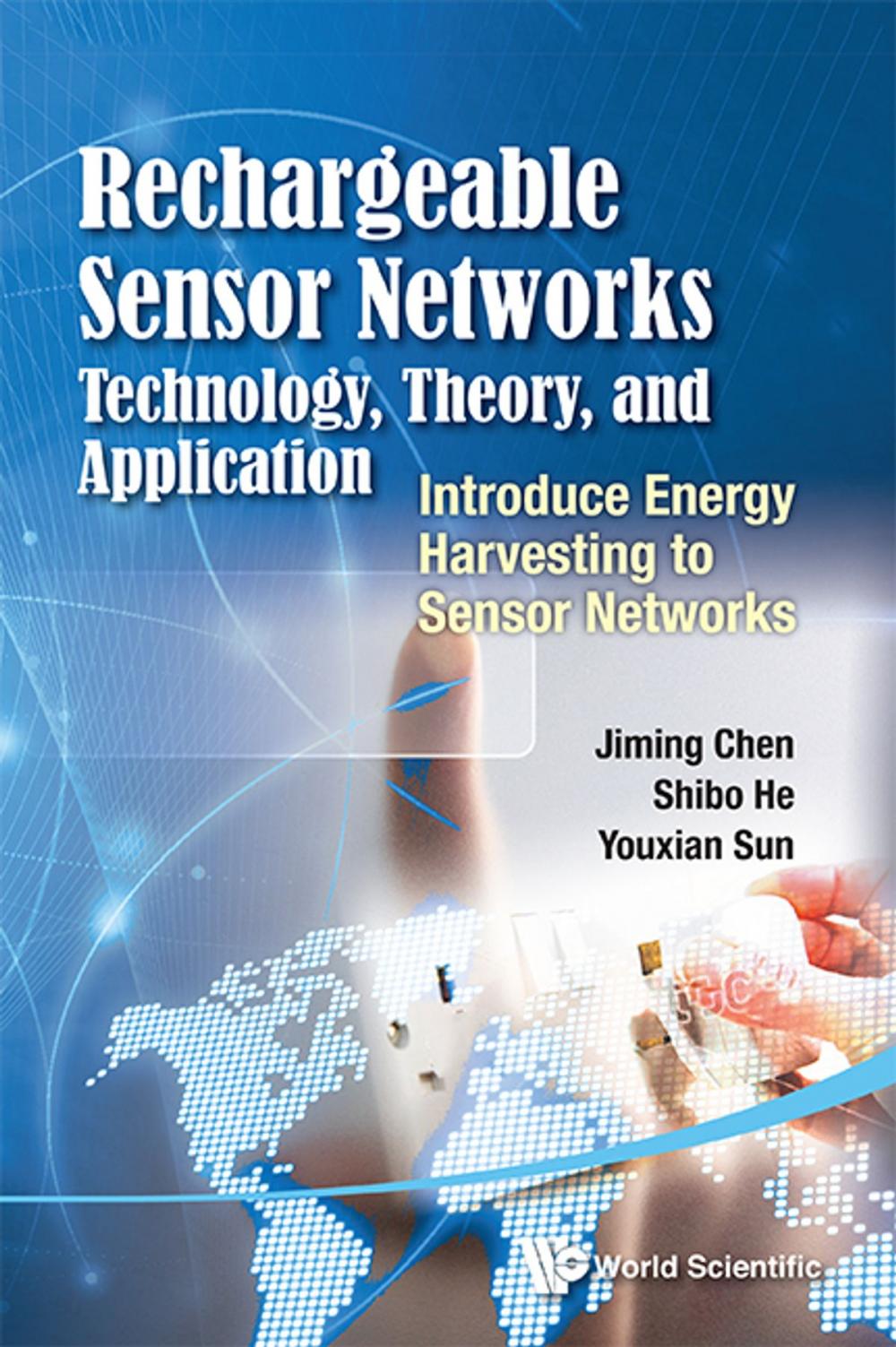 Big bigCover of Rechargeable Sensor Networks: Technology, Theory, and Application