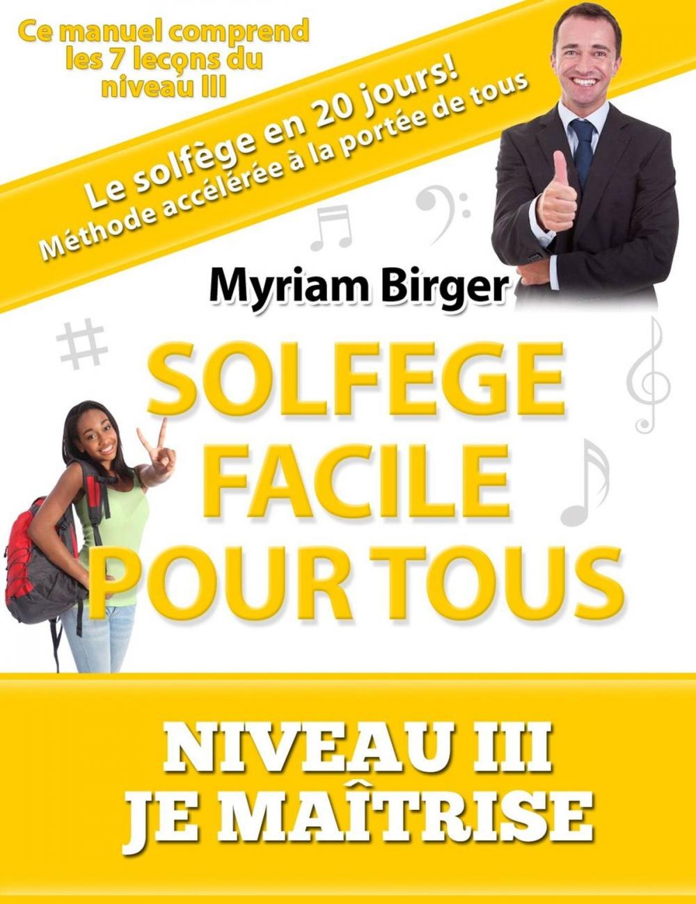 Big bigCover of Solfège Facile Pour Tous ou Comment Apprendre Le Solfège en 20 Jours ! - Niveau 3 "Je maîtrise" (7 leçons)