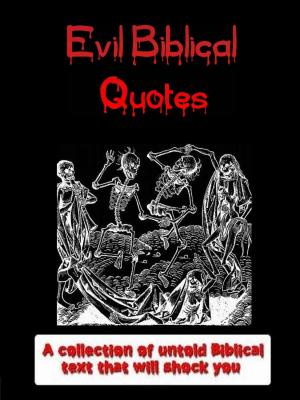 Cover of the book Evil Biblical Quotes by Jonathan MS Pearce, Tristan Vick, Jeremy Beahan