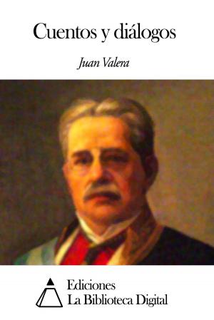 Cover of the book Cuentos y diálogos by Vicente Blasco Ibáñez