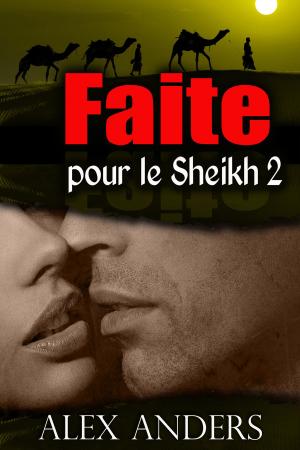 Cover of the book Faite pour le Sheikh 2 by Sandrine ADER, Muriel RAUCHEN, Léna MANNON