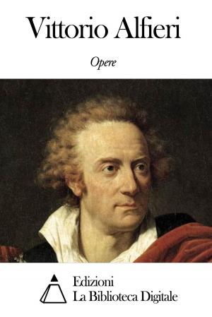Cover of the book Opere di Vittorio Alfieri by Francesca Flammini