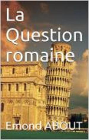 Cover of the book LA QUESTION ROMAINE by MAURICE LEBLANC