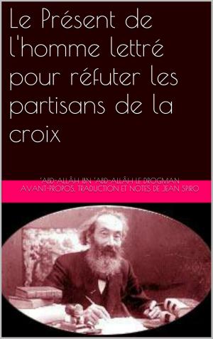 Cover of the book Le Présent de l'homme lettré pour réfuter les partisans de la croix by Pline l'Ancien