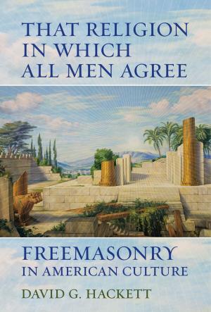 Cover of the book That Religion in Which All Men Agree by Erica James
