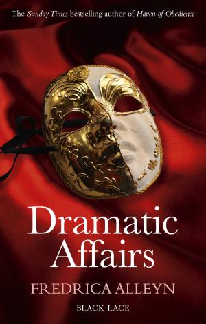 Cover of the book Dramatic Affairs: Black Lace Classics by Stephen F Kelly