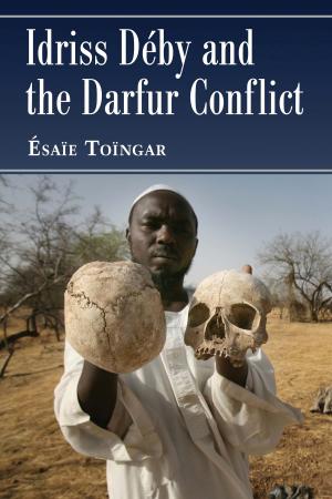 Cover of the book Idriss Deby and the Darfur Conflict by Jack H. Lepa