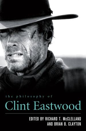 Cover of the book The Philosophy of Clint Eastwood by Michael T. Benson, Hal R. Boyd