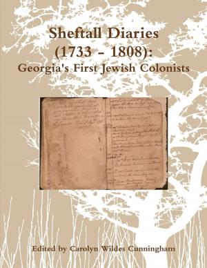 Cover of the book Sheftall Diaries (1733 - 1808): Georgia's First Jewish Colonists by Amelia Verte