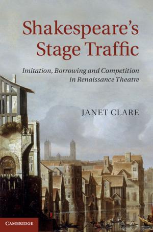 Cover of the book Shakespeare's Stage Traffic by Thomas Edward Flores, Irfan Nooruddin