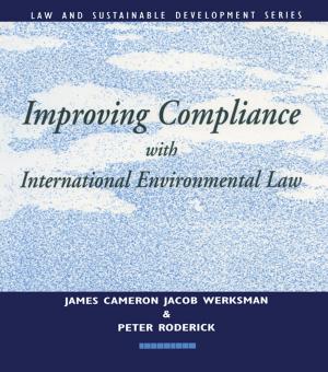Cover of the book Improving Compliance with International Environmental Law by Daniel Eppley