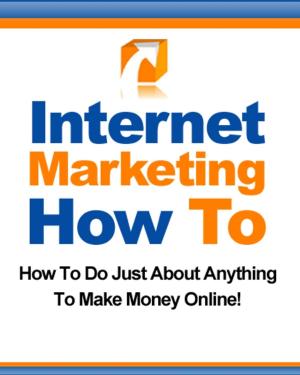Cover of the book Internet Marketing How To by Jonathan Reeve