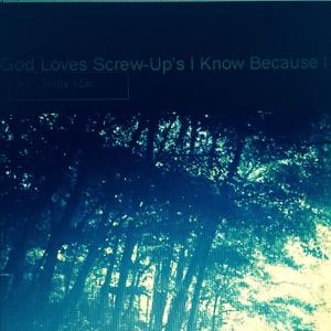 bigCover of the book God Loves Screw-up's I Know Because I Am One by 